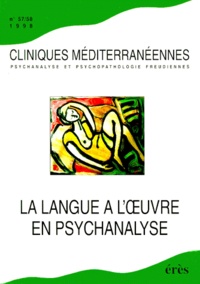  Collectif - Cliniques Mediterraneenne Numero 57-58 1998 : La Langue A L'Oeuvre En Psychanalyse.
