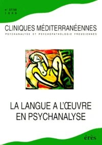 Cliniques Mediterraneenne Numero 57-58 1998 : La Langue A L'Oeuvre En Psychanalyse