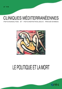 Cliniques mediterranéennes 114 - Le politique et la mort
