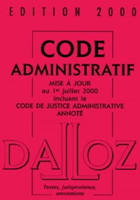  Collectif - Code Administratif. Mise A Jour Au 1er Juillet 2000 De La 26eme Edition 2000 Incluant Le Code De Justice Administrative Annote.