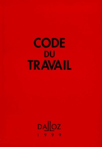  Collectif - Code Du Travail 1999. 61eme Edition.