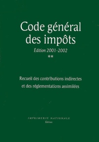  Collectif - Code General Des Impots. Recueil Des Contributions Indirectes Et Des Reglementations Assimilees, Edition 2001-2002.