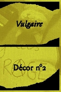 Collectif Collectif - DÉCOR n° 02 - Vulgaire !.
