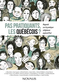 Collectif Collectif - Pas pratiquants, les Québécois ? - Regards sur la pratique religieuse aujourd’hui.