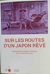Collectif Collectif - Sur les routes d'un japon rêvé - Impressions de voyageurs français du XIXe siècle au Japon.