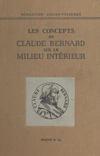 Colloque de la Fondation Singer-Polignac (2). Les concepts de Claude Bernard sur le milieu intérieur