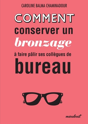 Comment conserver son bronzage à faire pâlir ses collègues de bureau