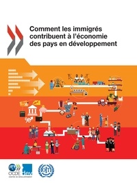  Collectif - Comment les immigrés contribuent à l'économie des pays en développement.