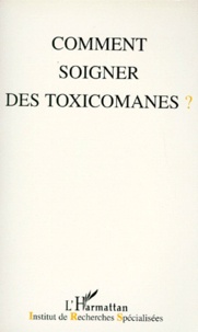 Comment soigner des toxicomanes ? - [actes des 15e Journées de Reims, 7-8 décembre 1996.pdf