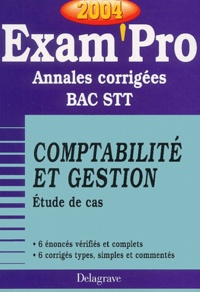  Collectif - Comptabilité et gestion Etude de cas Bac STT - Annales corrigées, Edition 2004.