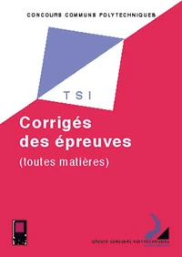 Concours Communs Polytechniques. Sujets Et Corriges Filiere Tsi 2000