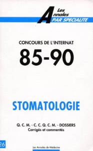  Collectif - CONCOURS DE L'INTERNAT 1985-1990. - Stomatologie, QCM, CCQCM, Dossiers corrigés et commentés.