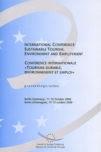  Collectif - Conference Internationale " Tourisme Durable, Environnement Et Emploi " : International Conference: Sustainable Tourism, Envinronment And Employment. Actes/Proceedings, Berlin, 11-12 Octobre 2000.