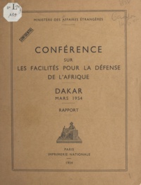  Collectif - Conférence sur les facilités pour la défense de l'Afrique - Dakar, mars 1954 : rapport.