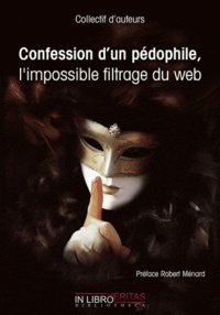  Collectif - Confession d'un pédophile, l'impossible filtrage du web.