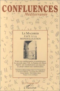 CONFLUENCES MEDITERRANEE N° 21 PRINTEMPS 1997 : LE MAGHREB FACE A LA MONDIALISATION