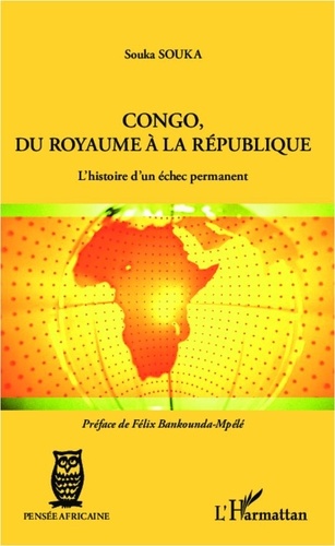  Collectif - Congo, du royaume à la république - L'histoire d'un échec permanent.