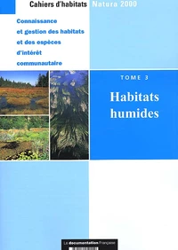 Connaissance Et Gestion Des Habitats Et Des Especes D'Interet Communautaire. Tome 3, Habitats Humides, Avec Cd-Rom