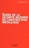  Collectif Construir'Acier - Guide de la sécurite incendie en construction métallique.