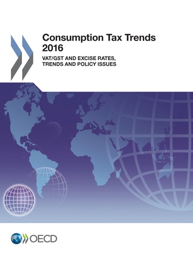 Consumption Tax Trends 2016. VAT/GST and excise rates, trends and policy issues
