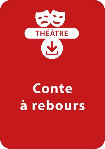  Collectif et Suzanne Rominger - THEATRALE  : Conte à rebours - Une pièce de théâtre à télécharger.