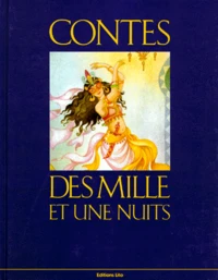 Contes Des Mille Et Une Nuits : Ali Baba Et Les Quarante Voleurs. Le Cheval Enchante. Aladin Ou La Lampe Merveilleuse