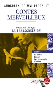  Collectif - Contes merveilleux - Andersen, Grimm, Perrault (Edition pédagogique) - Dossier thématique : La Transgression.