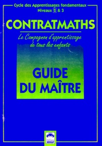  Collectif - Contramaths Cycle Des Apprentissages Fondamentaux Niveaux 2 Et 3. Le Compagnon D'Apprentissage De Tous Les Enfants, Guide Du Maitre.