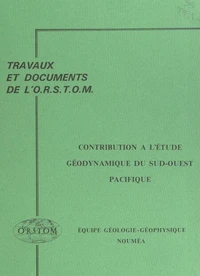 Contribution à l'étude géodynamique du sud-ouest Pacifique