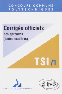  Collectif - Corriges Officiels Des Epreuves. Tome 1, Toutes Matieres, Filiere Tsi 1997.