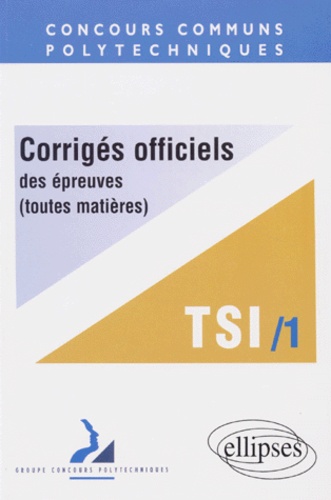  Collectif - Corriges Officiels Des Epreuves. Tome 1, Toutes Matieres, Filiere Tsi 1997.