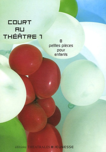  Collectif - Court au théâtre - Tome 1, 8 petites pièces pour enfants.