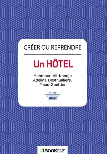  Collectif - Creer ou reprendre un hotel.