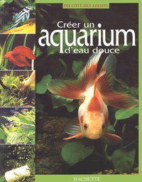  Collectif - Creer Un Aquarium D'Eau Douce.
