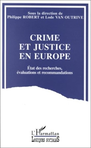  Collectif - Crime et justice en Europe - État des recherches, évaluations et recommandations.