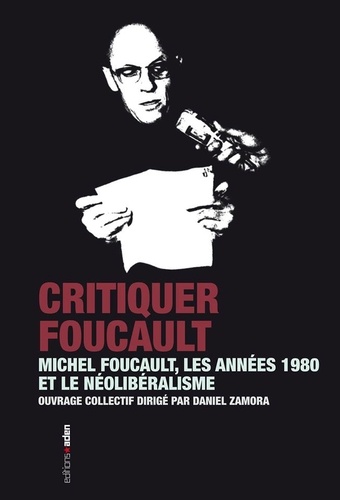  Collectif - Critiquer Foucault - Les années 1980 et la tentation néolibérale.