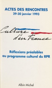  Collectif - Culture d'en France - Réflexions préalables au programme culturel du RPR, actes des premières rencontres, 29-30 janvier 1993.