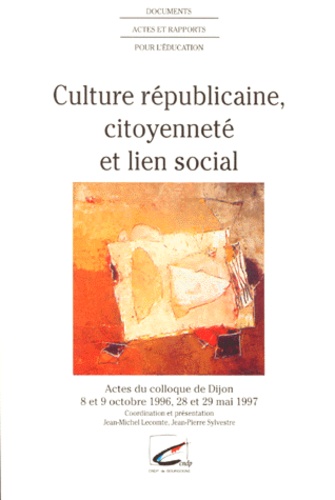  Collectif - Culture républicaine, citoyenneté et lien social - Actes du colloque de Dijon, 8-9 octobre 1996 [et  28-29 mai 1997.