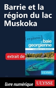  Collectif d'auteurs - EXPLOREZ  : Barrie et la région du lac Muskoka.