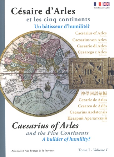 Césaire d'Arles et les cinq continents. Tome 1, Un bâtisseur d'humilité ?