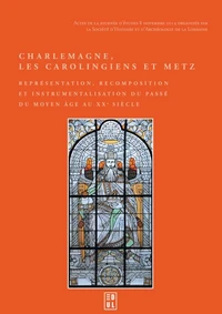 Charlemagne, les Carolingiens et Metz