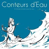 Conteurs d'Eau, 6 histoires à boire avec les yeux