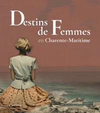 Destins de femmes en charente-martitime