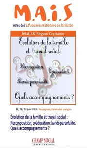 Évolution de la famille et travail social. Recomposition, Coéducation, Handi-parentalité… Quels accompagnements ?