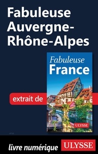  Collectif d'auteurs - GUIDE DE VOYAGE  : Fabuleuse Auvergne-Rhône-Alpes.