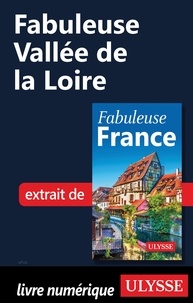  Collectif d'auteurs - GUIDE DE VOYAGE  : Fabuleuse Vallée de la Loire.