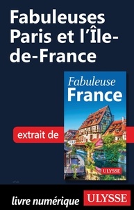  Collectif d'auteurs - GUIDE DE VOYAGE  : Fabuleuses Paris et Île-de-France.