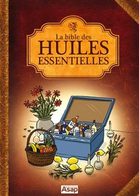 La bible des huiles essentielles