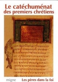  Collectif d'auteurs - Le catéchuménat des premiers chrétiens.