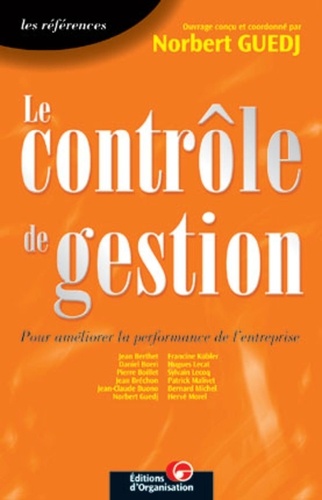  Collectif d'auteurs et Norbert Guedj - Le Controle De Gestion. Pour Ameliorer La Performance De L'Entreprise, 3eme Edition.